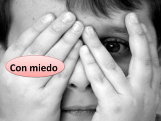 Con miedo
 