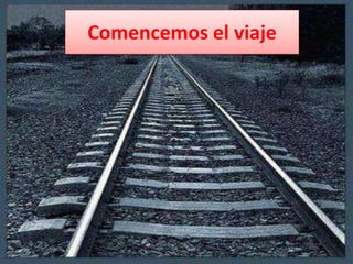 Comencemos el viaje
 