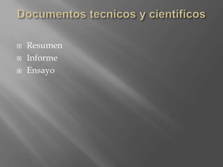    Resumen
   Informe
   Ensayo
 
