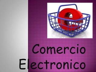 Comercio
Electronico
 