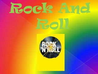 Rock And
  Roll
 