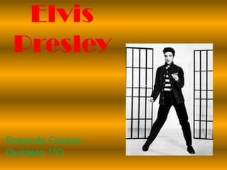 Elvis
 Presley


Rosendo Cerezo
Quintero 1ºD
 