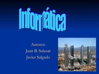 Autores:
Juan B. Salazar
Javier Salgado
 