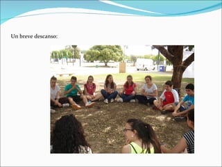 Un breve descanso:
 