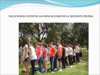 ESCUCHANDO ATENTOS LAS INDICACIONES DE LA SIGUIENTE PRUEBA:
 