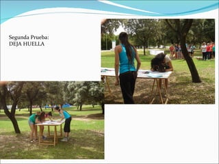 Segunda Prueba:
DEJA HUELLA
 