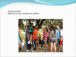 Tercera prueba:
Sillita de la reina, circuito con señales
 