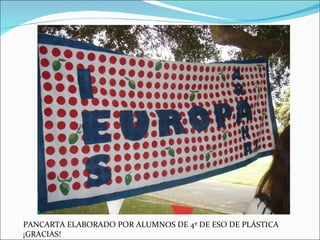PANCARTA ELABORADO POR ALUMNOS DE 4º DE ESO DE PLÁSTICA
¡GRACIAS!
 