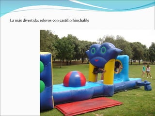 La más divertida: relevos con castillo hinchable
 