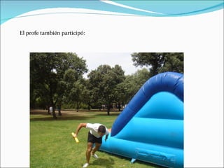 El profe también participó:
 