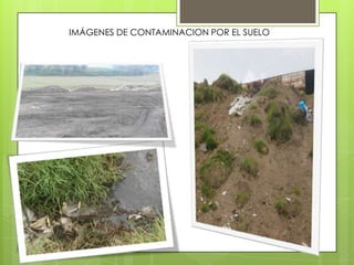 IMÁGENES DE CONTAMINACION POR EL SUELO
 