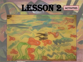 Lesson 2   ACTIVITIES
 