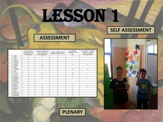 Lesson 1
                 SELF ASSESSMENT
ASSESSMENT




       PLENARY
 
