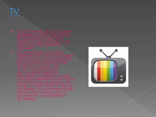    tv es el Dominio de nivel superior
    geográfico (ccTLD) para Tuvalu.
    Es muy popular (y por tanto
    valioso) ya que coincide con la
    abreviatura de la palabra
    "televisión".
   No es necesario vivir o estar
    registrado en Tuvalu para adquirir
    un dominio .tv; con la excepción
    de los dominios reservados de
    tercer nivel (.com.tv, .net.
    tv, etc.), los subdominios
    de .tv pueden registrarse
    libremente. Los ingresos en este
    concepto representan una fuente
    importante para el gobierno de
    Tuvalu; en 2006 recibió 2 millones
    de dólares. La administración del
    dominio está a cargo de la .tv
    Corporación, una subdivisión
    de VeriSign.
 