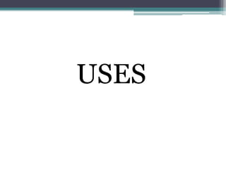 USES
 