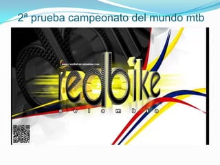 2ª prueba campeonato del mundo mtb
 