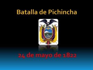 Batalla de Pichincha




24 de mayo de 1822
 