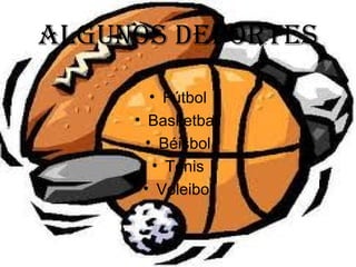 aLgunos deportes
        • Fútbol
     • Basketball
       • Béisbol
        • Tenis
      • Voleibol
 