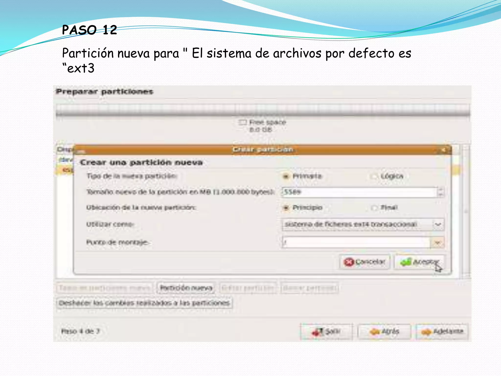 PASO 12
Partición nueva para " El sistema de archivos por defecto es
“ext3
 