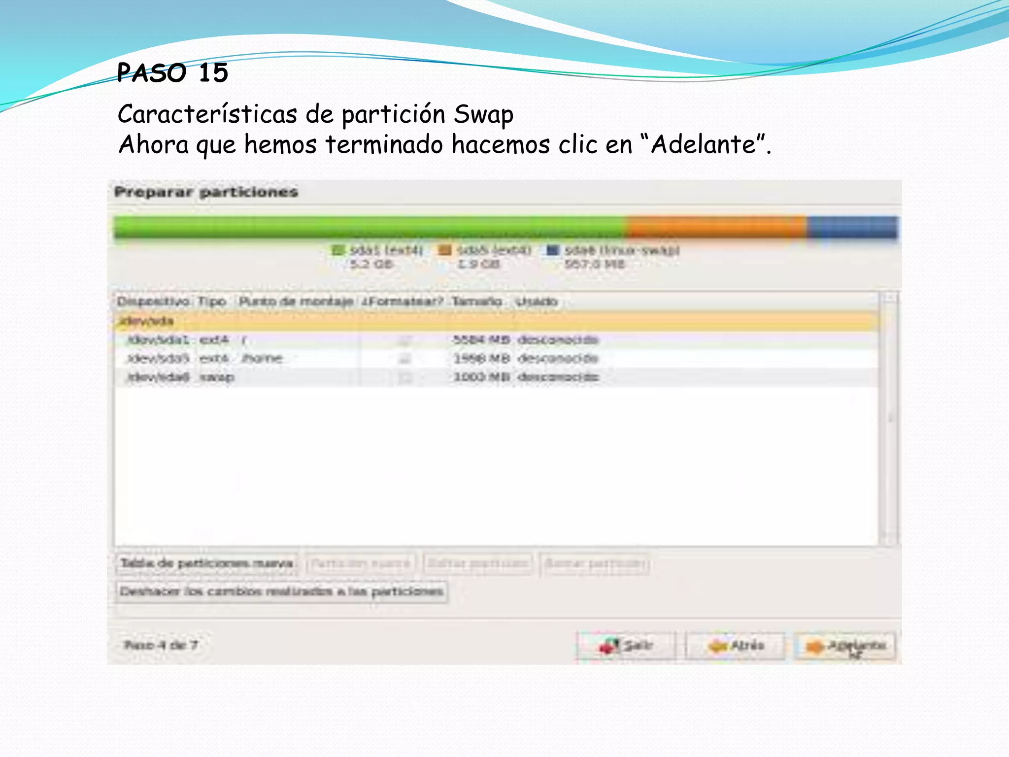 PASO 15
Características de partición Swap
Ahora que hemos terminado hacemos clic en “Adelante”.
 