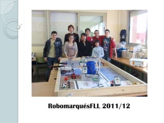 RobomarquésFLL 2011/12
 