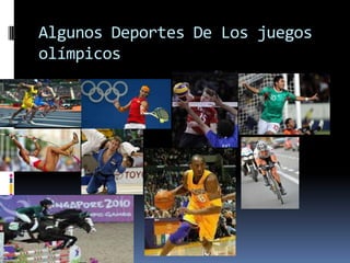 Algunos Deportes De Los juegos
olímpicos
 