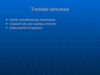 Tramites bancarios Iniciar transferencias financieras Creación de una cuenta corriente Instrumento Financiero 