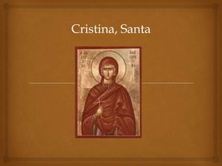 Cristina, Santa
 