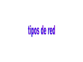 tipos de red