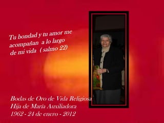 Bodas de Oro de Vida Religiosa
Hija de María Auxiliadora
1962 - 24 de enero - 2012
 