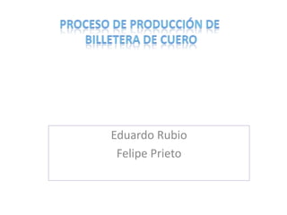 Eduardo Rubio
 Felipe Prieto
 