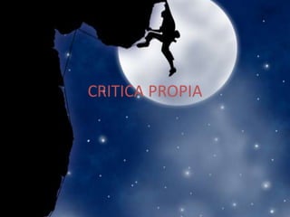 CRITICA PROPIA
 