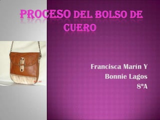 Francisca Marín Y
    Bonnie Lagos
              8ºA
 