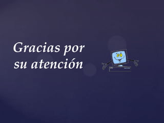 Gracias por
su atención