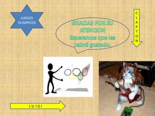 C
 JUEGOS        L
OLIMPICOS      A
               P
               T
               O
               N




     LU IGII
 