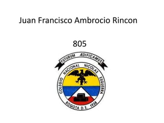 Juan Francisco Ambrocio Rincon

             805
 