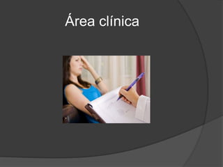 Área clínica
 