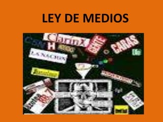 LEY DE MEDIOS
 