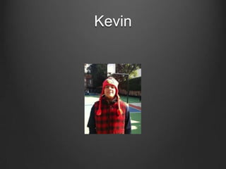 Kevin
 