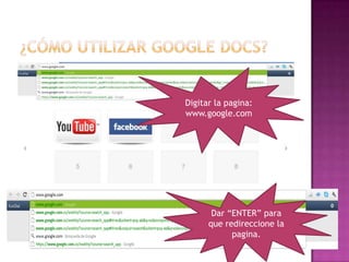 Digitar la pagina:
www.google.com




       Dar “ENTER” para
      que redireccione la
            pagina.
 