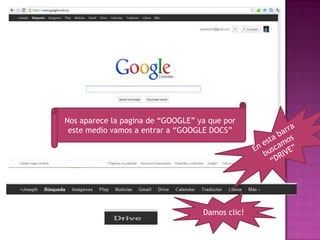 Nos aparece la pagina de “GOOGLE” ya que por
 este medio vamos a entrar a “GOOGLE DOCS”




                                   Damos clic!
 