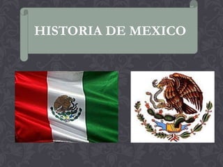 HISTORIA DE MEXICO
 