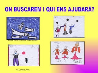 ON BUSCAREM I QUI ENS AJUDAR?? PODEM  MIRAR BALENES AL  FONS DEL MAR MAJUDAR? EL PAPA 