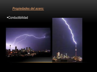 Propiedades del acero:

Conductibilidad
 