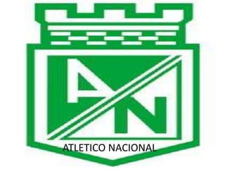 ATLETICO NACIONAL
 