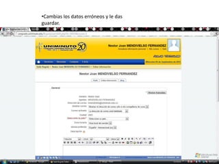 •Cambias los datos erróneos y le das
guardar.
 