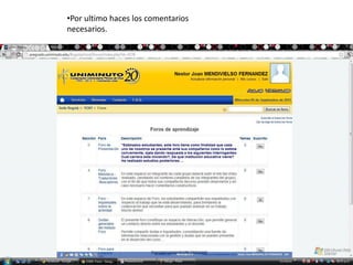 •Por ultimo haces los comentarios
necesarios.
 