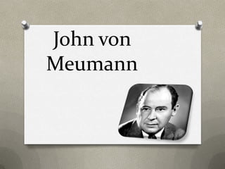 John von
Meumann
 