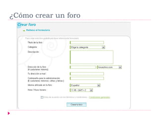¿Cómo crear un foro
 