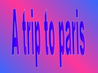 A trip to paris 